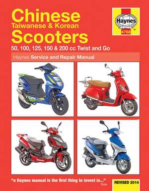 Chinese, Taiwanese & Korean Scooters 50cc, 125cc & 150cc (04–14) Haynes Repair Manual de Phil Mather