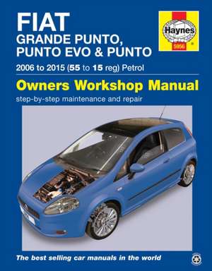 Fiat Grande Punto, Punto Evo and Punto Petrol (06 – 15) Haynes Repair Manual de Martynn Randall