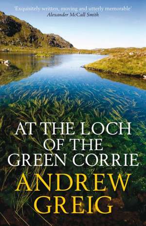 At the Loch of the Green Corrie de Andrew Greig