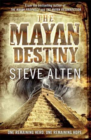 The Mayan Destiny de Steve Alten