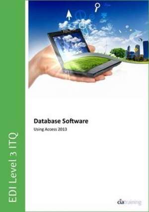 EDI Level 3 ITQ - Database Software Using Microsoft Access 2013 de CiA Training Ltd.