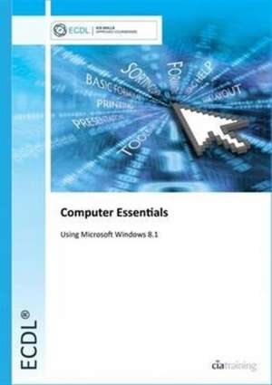 ECDL Computer Essentials Using Windows 8.1 de CiA Training Ltd.