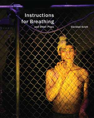 Instructions for Breathing and Other Plays de Caridad Svich