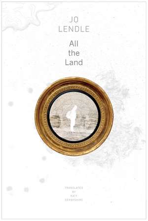 All the Land de Jo Lendle