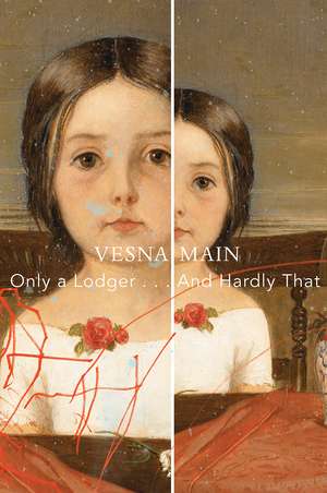 Only a Lodger . . . And Hardly That: A Fictional Autobiography de Vesna Main