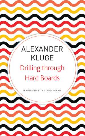 Drilling through Hard Boards: 133 Political Stories de Alexander Kluge