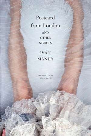 Postcard from London: and Other Stories de Iván Mándy