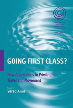 Going First Class? New Approaches to Privileged Travel and Movement de Vered Amit