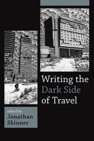 Writing the Dark Side of Travel de Jonathan Skinner