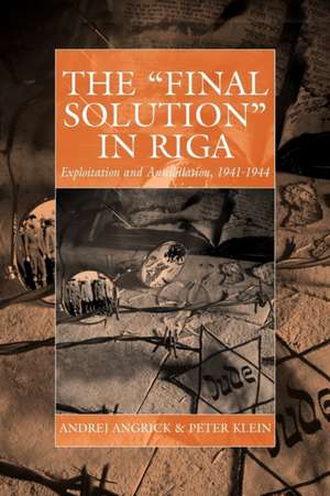 The Final Solution in Riga de Andrej Angrick