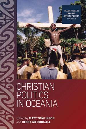 Christian Politics in Oceania de Matt Tomlinson