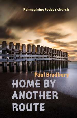 Home by Another Route de Paul Bradbury