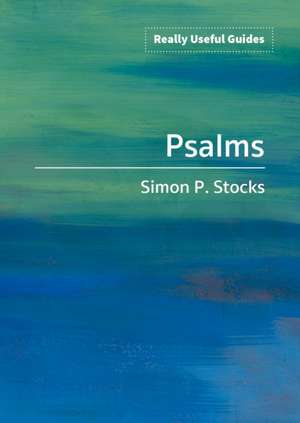 Really Useful Guides: Psalms de Simon Stocks