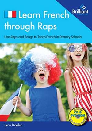 Learn French through Raps in Key Stage 2 de Lynn Dryden