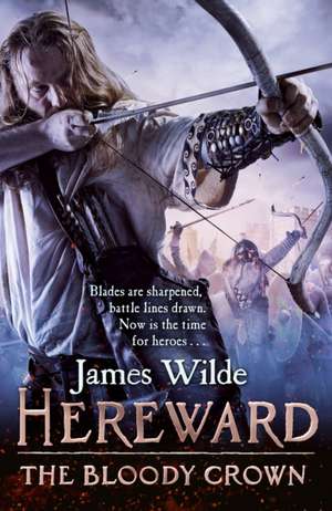 Hereward: The Bloody Crown de James Wilde