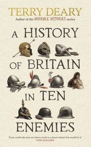 A History of Britain in Ten Enemies de Terry Deary