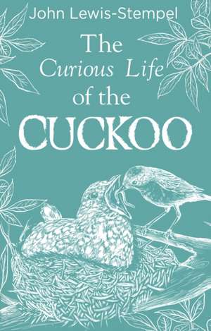 The Curious Life of the Cuckoo de John Lewis-Stempel