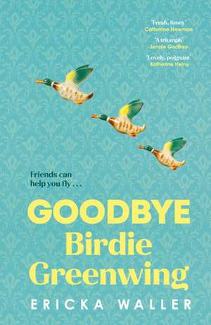 Goodbye Birdie Greenwing de Ericka Waller