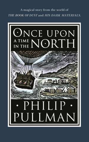 Once Upon a Time in the North de Philip Pullman