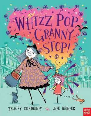 Whizz! Pop! Granny, Stop! de Tracey Corderoy