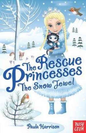 Harrison, P: Rescue Princesses: The Snow Jewel de Paula Harrison