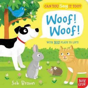 Can You Say It Too? Woof! Woof! de Nosy Crow Ltd