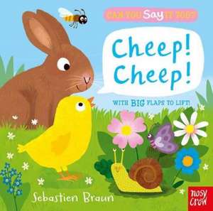 Can You Say It Too? Cheep! Cheep! de Sebastien Braun