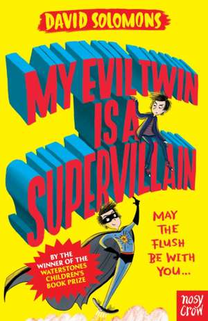 My Evil Twin Is a Supervillain de David Solomons