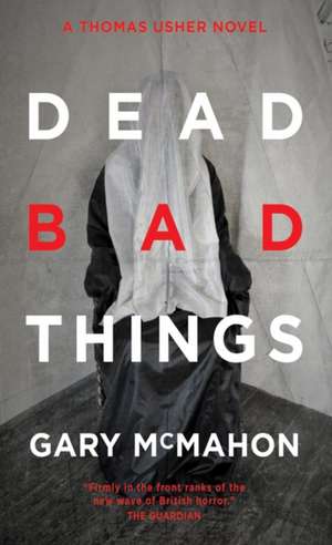 Dead Bad Things de Gary Mcmahon