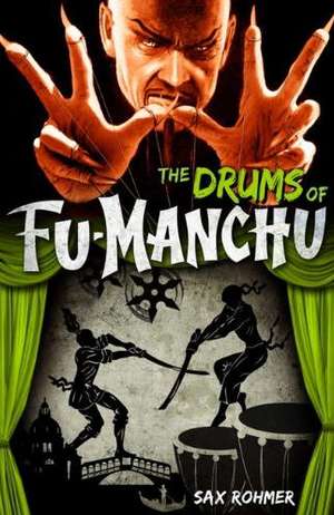 The Drums of Fu-Manchu: The Mystery of Dr. Fu-Manchu de Sax Rohmer