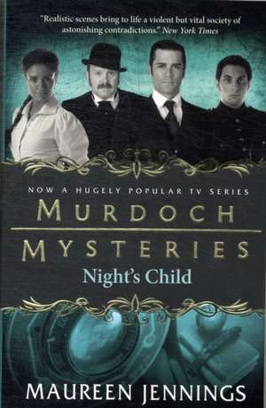 Murdoch Mysteries - Night's Child de Maureen Jennings