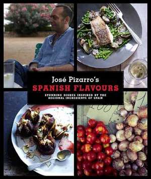 Pizarro's Spanish Flavours de Jose Pizarro