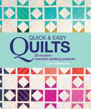 Goldsworthy, L: Quick and Easy Quilts: 20 Beautiful Quilting de Lynne Goldsworthy