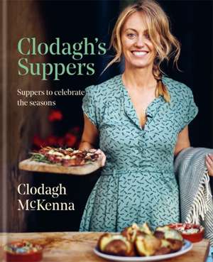 Clodagh's Suppers de Clodagh Mckenna