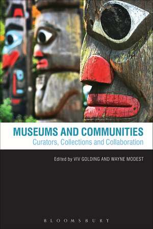 Museums and Communities: Curators, Collections and Collaboration de Viv Golding