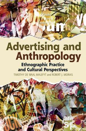 Advertising and Anthropology: Ethnographic Practice and Cultural Perspectives de Timothy de Waal Malefyt