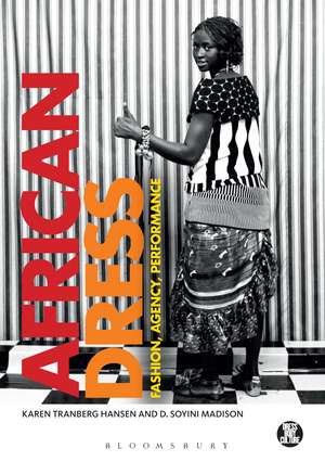 African Dress: Fashion, Agency, Performance de Karen Tranberg Hansen