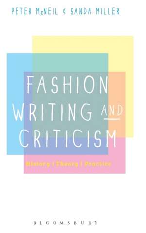 Fashion Writing and Criticism: History, Theory, Practice de Peter McNeil