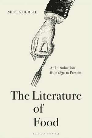 The Literature of Food: An Introduction from 1830 to Present de Nicola Humble