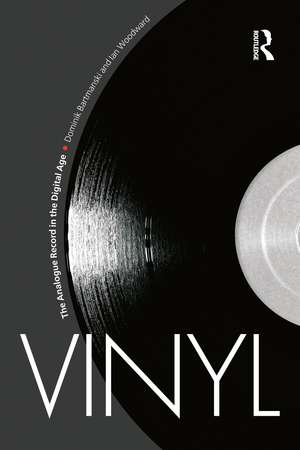 Vinyl: The Analogue Record in the Digital Age de Dominik Bartmanski