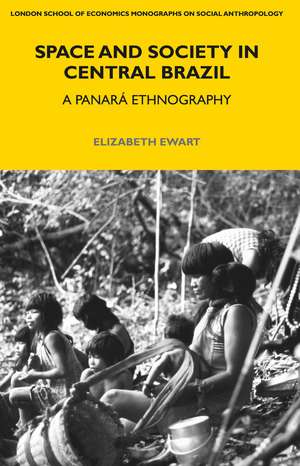 Space and Society in Central Brazil: A Panará Ethnography de Elizabeth Ewart