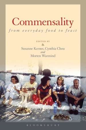 Commensality: From Everyday Food to Feast de Susanne Kerner