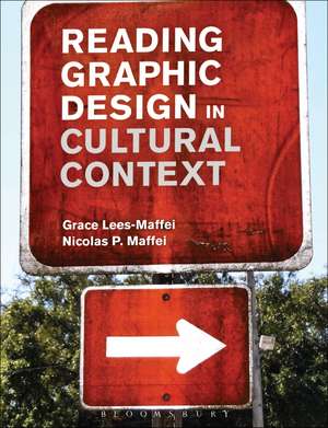 Reading Graphic Design in Cultural Context de Grace Lees-Maffei