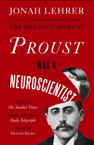 Proust Was a Neuroscientist de Jonah Lehrer