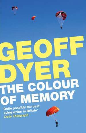 Dyer, G: Colour of Memory de Geoff Dyer