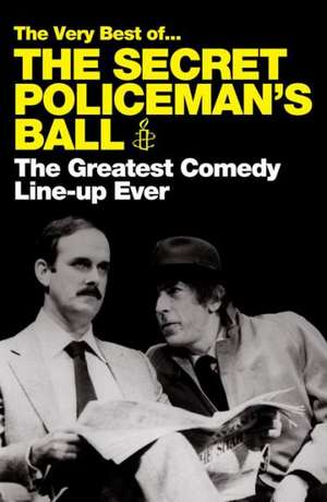 The Very Best Of... the Secret Policeman's Ball: The Greatest Comedy Line-Up Ever de Graham McCann