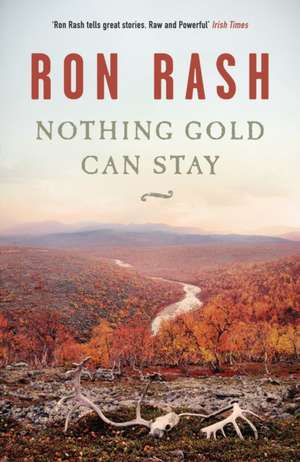 Nothing Gold Can Stay de Ron Rash