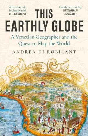 This Earthly Globe de Andrea di Robilant