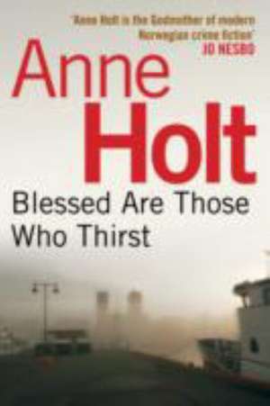 Blessed Are Those Who Thirst de Anne Holt