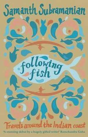 Following Fish de Samanth Subramanian